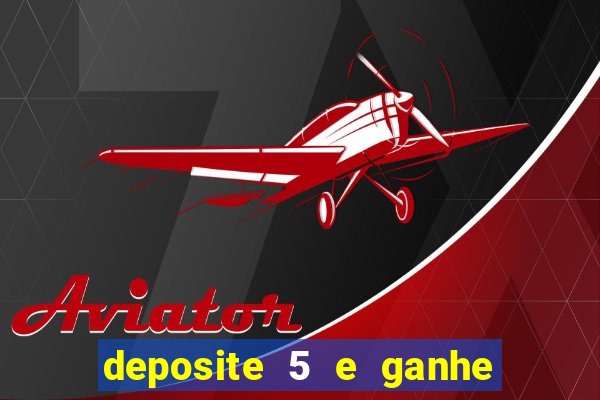 deposite 5 e ganhe 50 reais